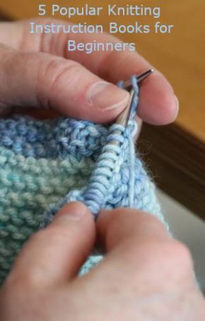 5 Popular Knitting Instruction Books for Beginners