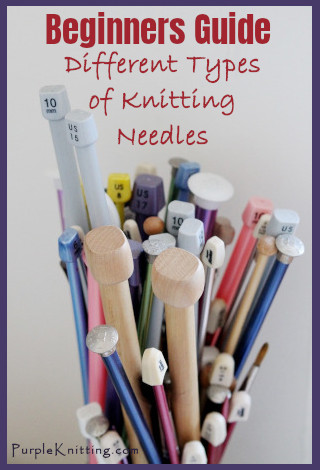 Types of Knitting Needles – Beginners Guide