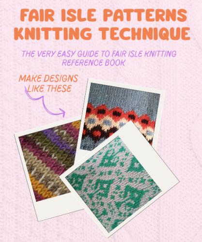 Fair Isle Patterns – Knitting Technique Reference Book